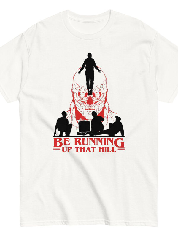 T-Shirt "Be Running… Up That Hill"